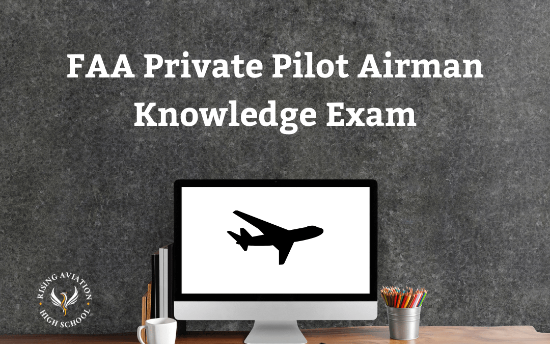 The FAA Private Pilot Airman Knowledge Exam: FAQs and What to Expect
